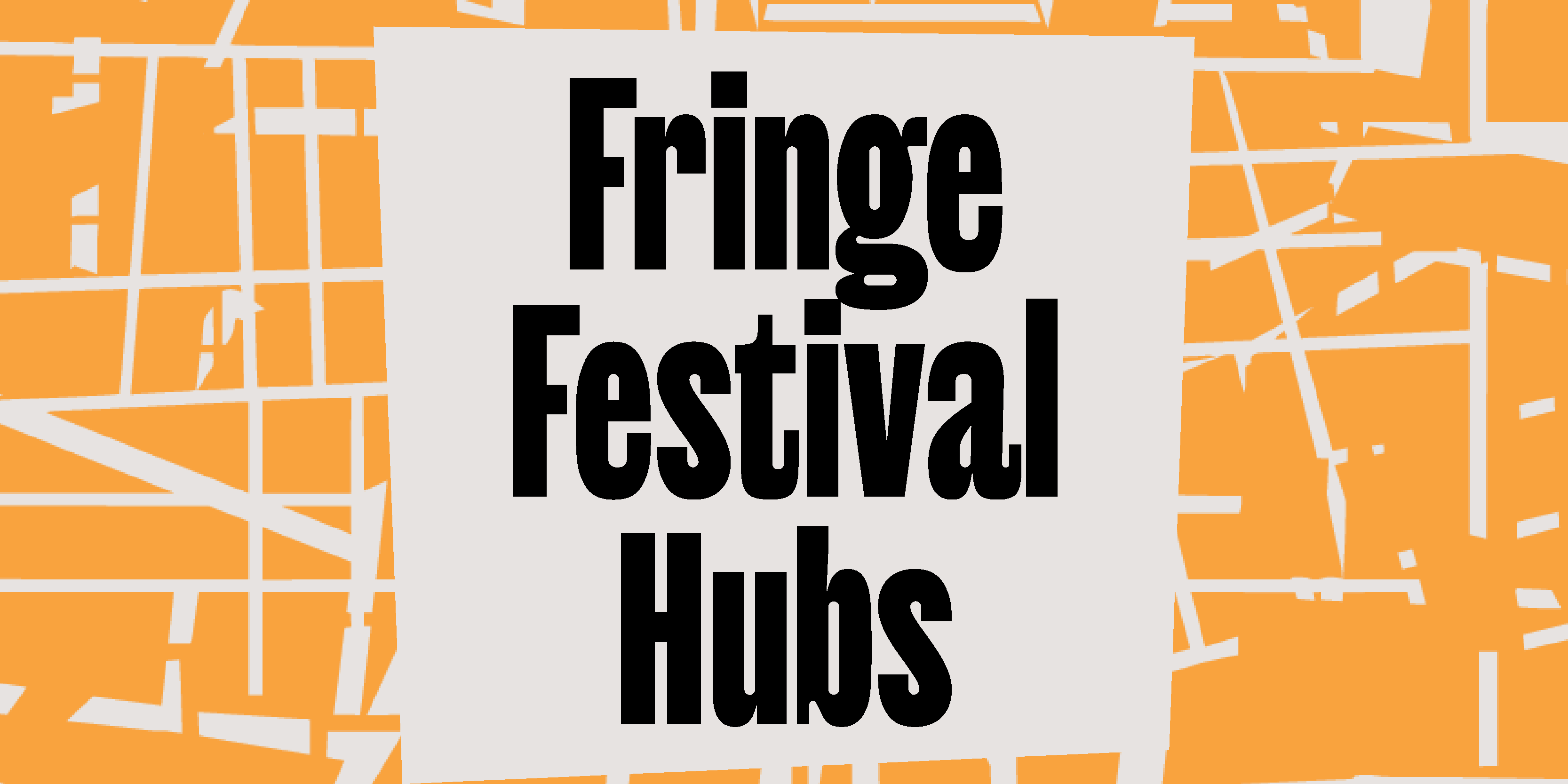 fringearts presents hubs2 Fringe Festival Hubs<br />