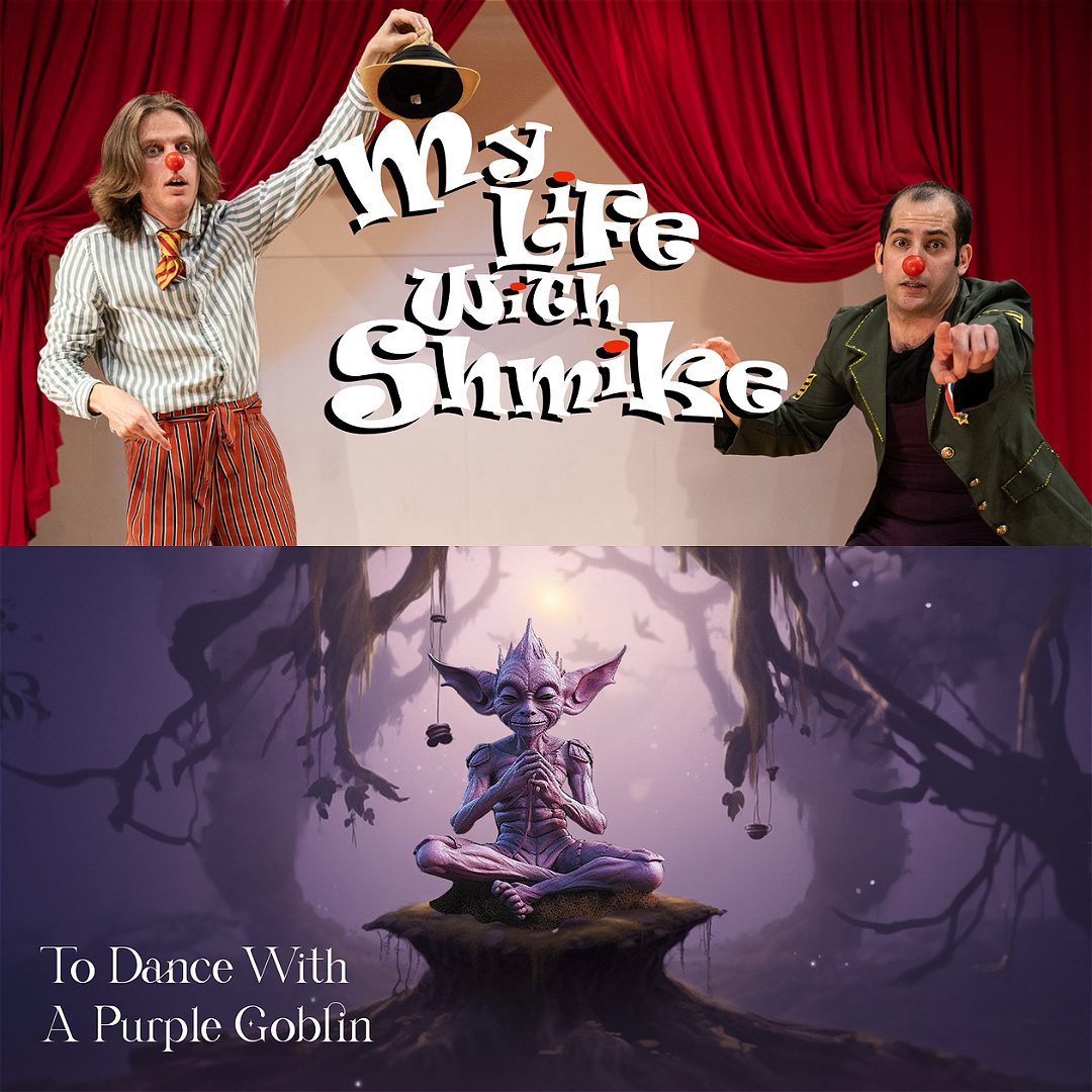 Split Bill: My Life with Shmike // To Dance with A Purple Goblin -  Philadelphia Fringe Festival