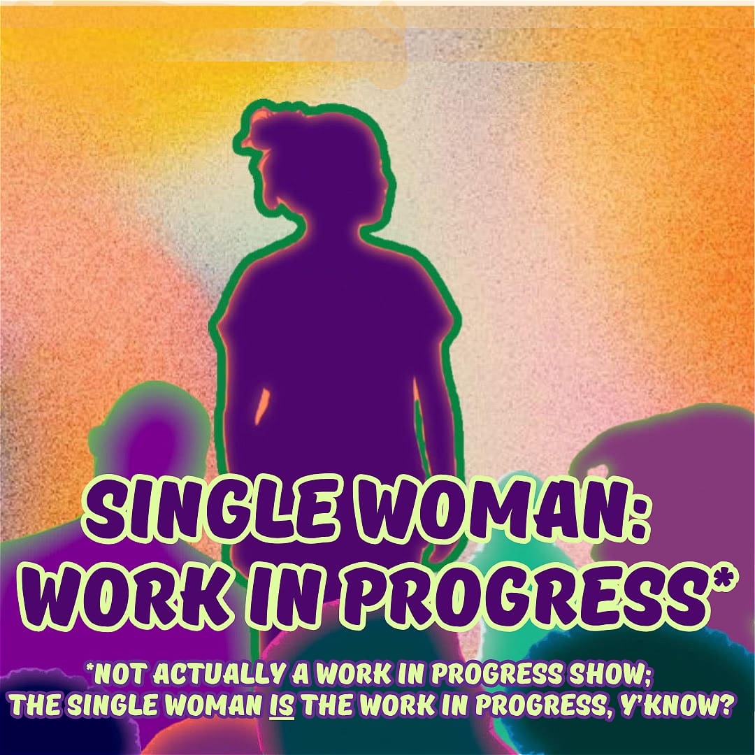 Single Woman: Work In Progress