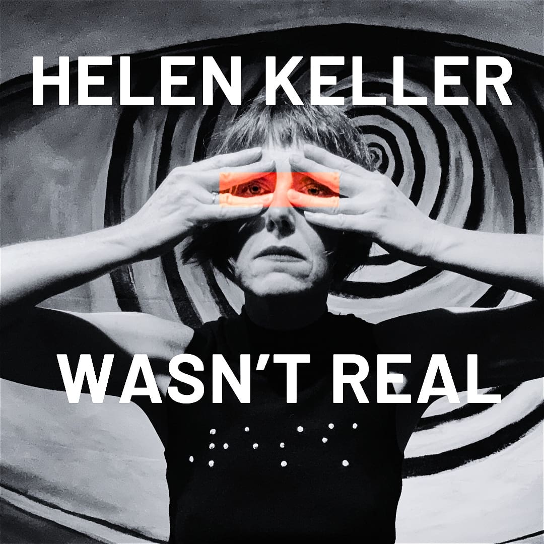 Helen Keller Wasn’t Real